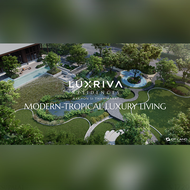 CP LAND ขยับครั้งใหญ่ เปิดเกมรุกบุกตลาดบ้านเดี่ยวลักซ์ชัวรี่  ส่งแบรนด์ใหม่ LUXRIVA RESIDENCES นำร่องโครงการที่ใจกลางเมืองนครศรีธรรมราช