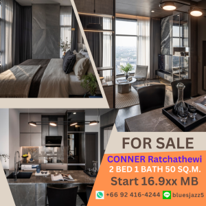 ขาย คอนเนอร์ ราชเทวี 2Bed 1Bath 50ตรม ห้องใหม่ มือหนึ่ง พร้อมเข้าอยู่ คอนโดใกล้ BTS ราชเทวี ประตูน้ำ สยามพารากอน MBK