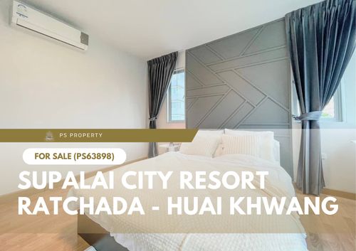 Urgent sale 🔥 Supalai City Resort Ratchada - Huai Khwang 🔥 2 bedrooms near MRT Huai Khwang (PS63898)