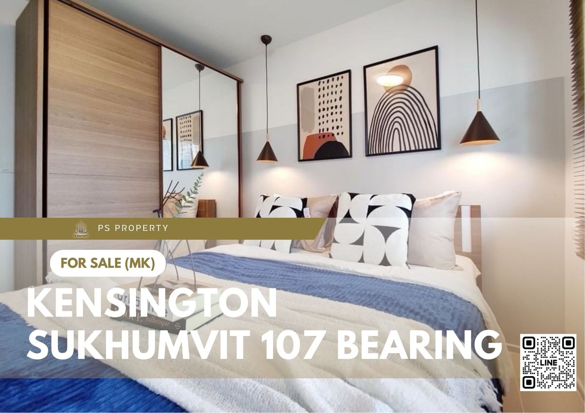 ขายด่วน ✨ Kensington Sukhumvit 107 Bearing ✨ เฟอร์นิเจอร์ และ เครื่องใช้ไฟฟ้าครบ ใกล้ BTS แบริ่ง