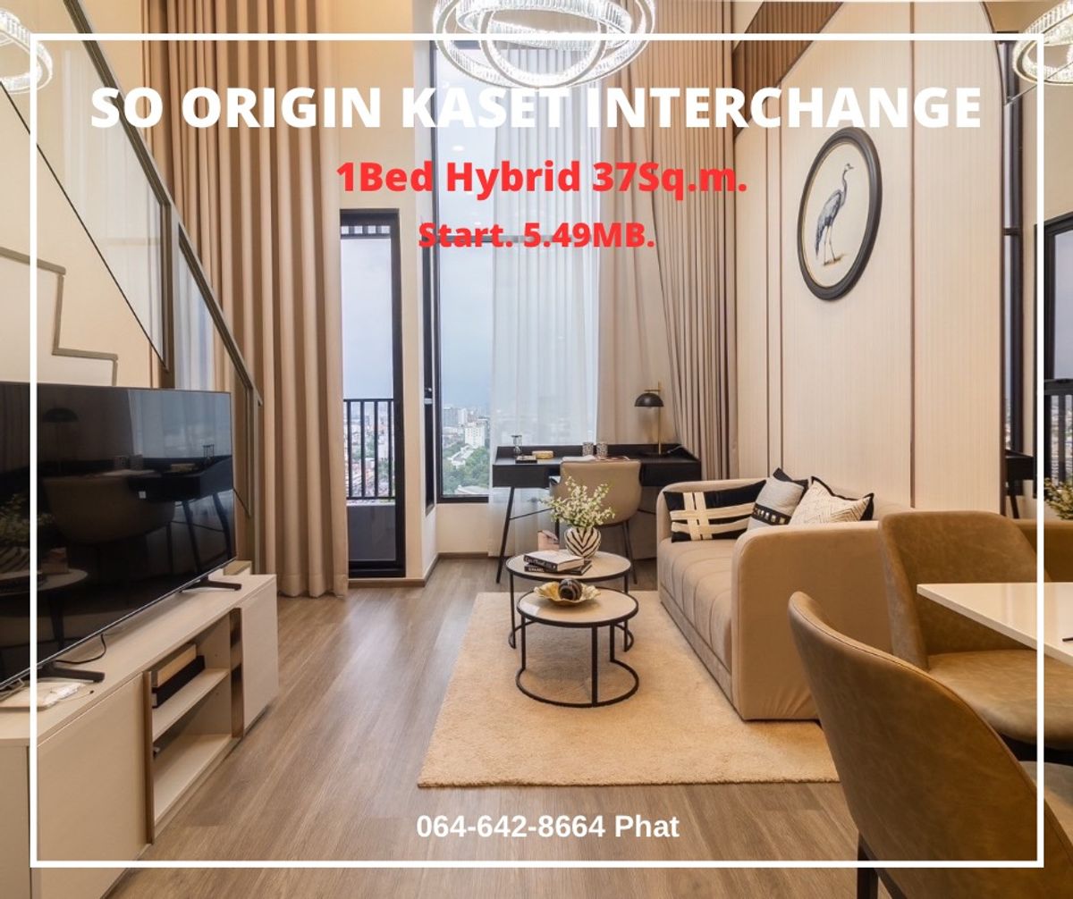 So Origin Kaset Interchange1 Bed Hybrid 37SQ.M. Start 4.59 MB.Contact 0646428664 (Phat) So Origin Kaset Interchange1 Bed Hybrid 37SQ.M. Start 4.59 MB.Contact 0646428664 (Phat)