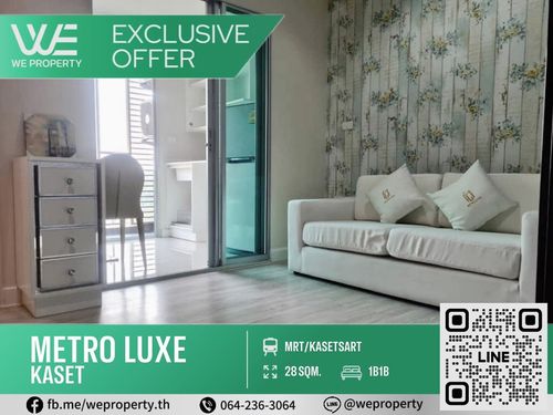 ห้องสวยวิวเมือง เฟอร์ฯครบราคาดี!!⭐Metro Luxe Kaset (เมโทร ลักซ์ เกษตร)
