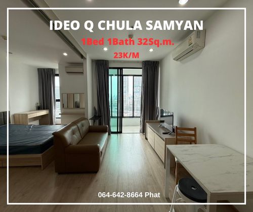 For Rent Ideo Q Chula Samyan1Bed 1Bath 32sq.m. 23K/Mcontact 0646428664 (Phat)