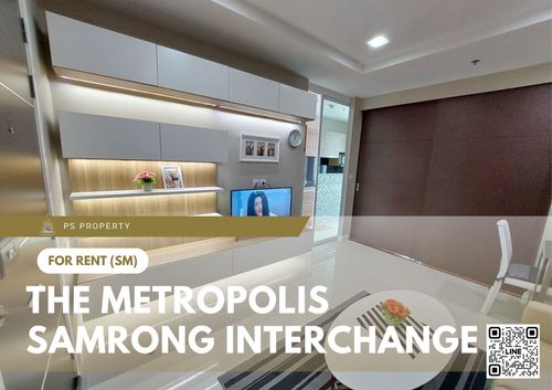 ให้เช่า 📍 The Metropolis Samrong Interchange 📍เดินทางสะดวก ใกล้ BTS สำโรง เฟอร์นิเจอร์ และ เครื่องใช้ไฟฟ้าครบ 