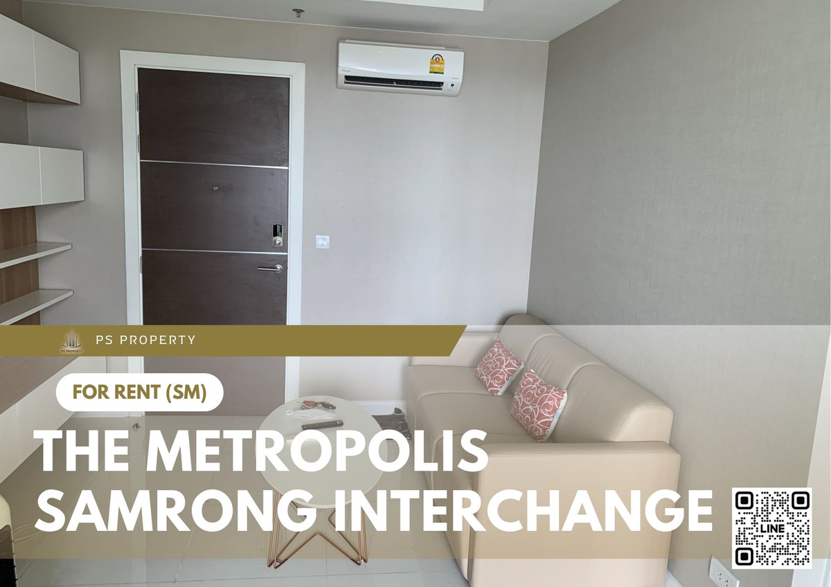 ให้เช่า ✨ The Metropolis Samrong Interchange ✨ ใกล้ BTS สำโรง เฟอร์นิเจอร์ และ เครื่องใช้ไฟฟ้าครบ 