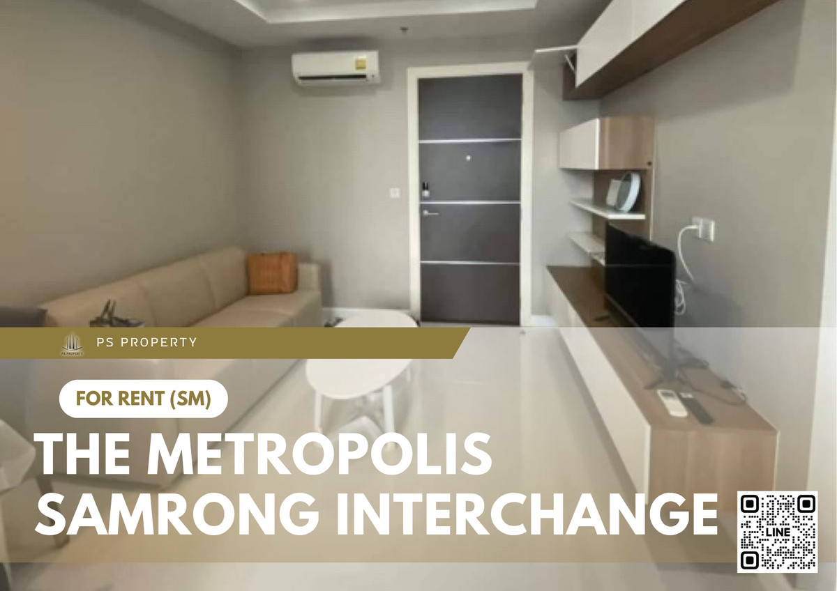 ให้เช่า 📍 The Metropolis Samrong Interchange 📍 เฟอร์นิเจอร์ และ เครื่องใช้ไฟฟ้าครบ ใกล้ BTS สำโรง   