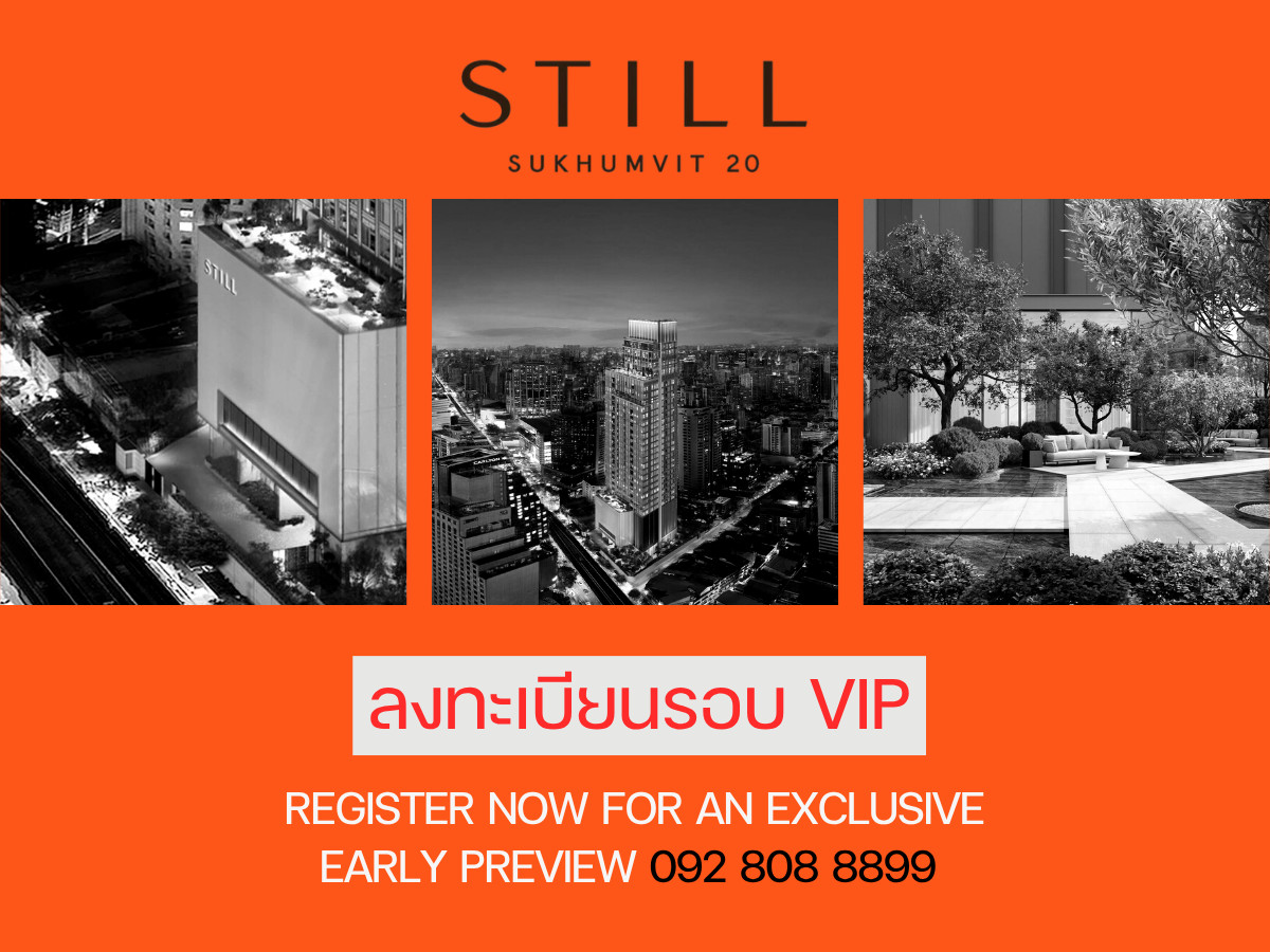 🔥 VVIP Access 🔥 STILL Sukhumvit 20 Secure the best units before anyone else with exclusive, limited-time privileges. 📱 092-808-8899