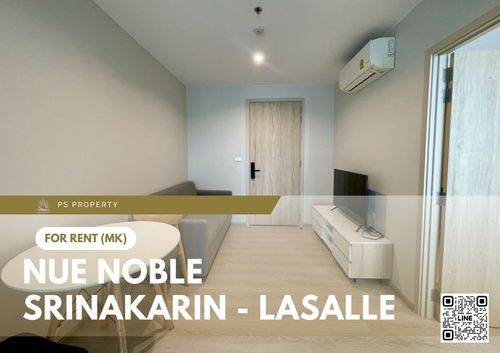ให้เช่า 🔥 Nue Noble Srinakarin - Lasalle 🔥 ใกล้ MRT ศรีลาซาล เฟอร์นิเจอร์ และ เครื่องใช้ไฟฟ้าครบ 