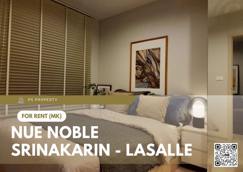 ให้เช่า ✨ Nue Noble Srinakarin - Lasalle ✨ เฟอร์นิเจอร์ และ เครื่องใช้ไฟฟ้าครบ ใกล้ MRT ศรีลาซาล