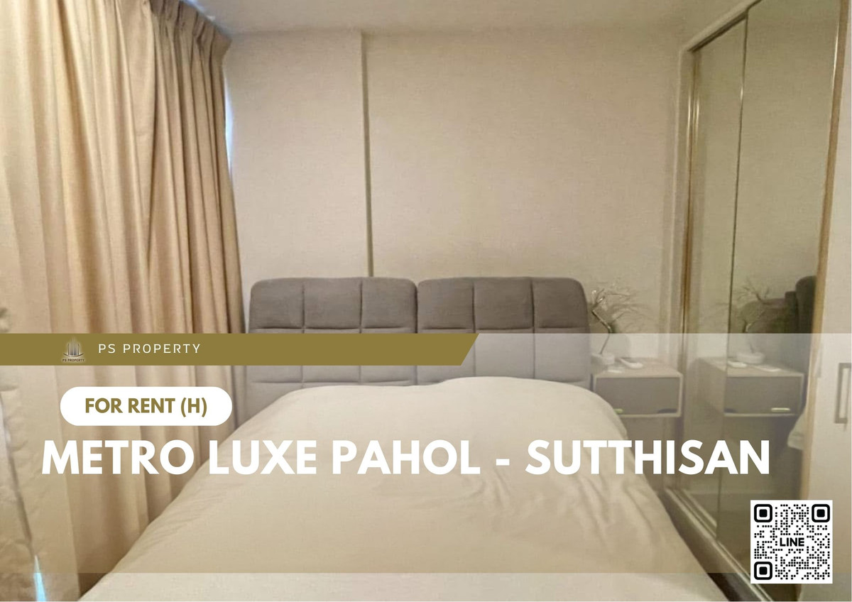 ให้เช่า ✨ Metro Luxe Pahol - Sutthisan ✨ เฟอร์นิเจอร์ และ เครื่องใช้ไฟฟ้าครบ ใกล้ BTS สะพานควาย