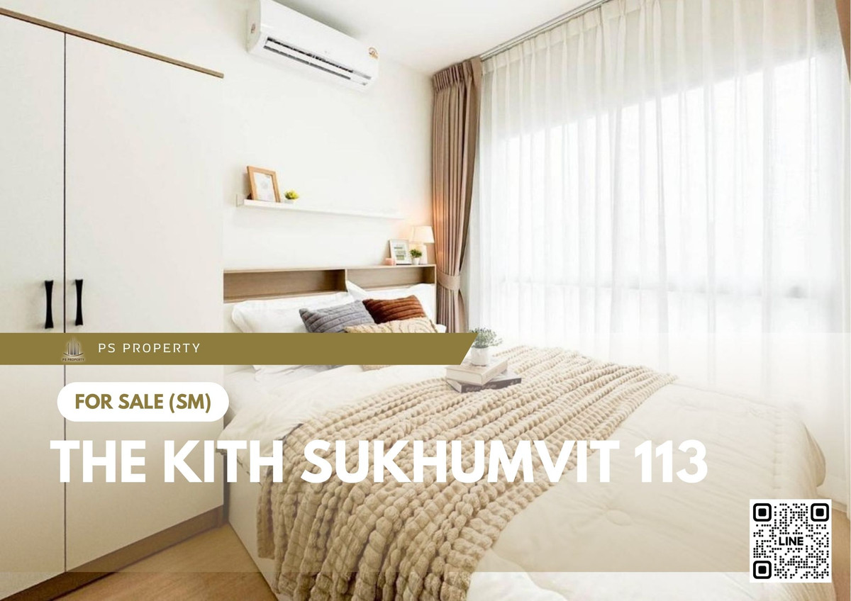 Urgent Sale 🔥 The Kith Sukhumvit 113 🔥 Beautifully furnished, fully equipped, near BTS Samrong.