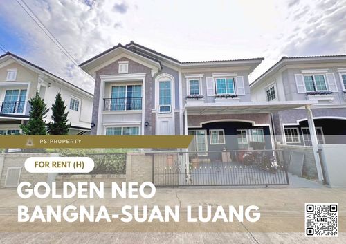 บ้านเดี่ยวให้เช่า 📍 Golden Neo Bangna-Suan Luang 📍 4 ห้องนอน 3 ห้องน้ำ เฟอร์นิเจอร์ และ เครื่องใช้ไฟฟ้าครบ 
