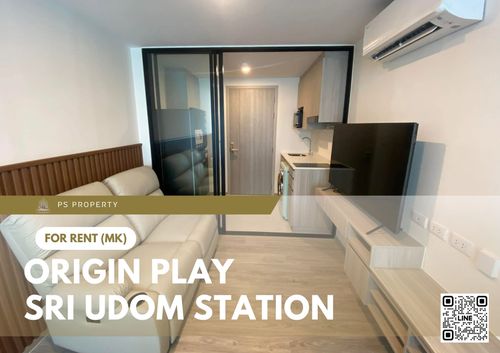ให้เช่า 📍 Origin Play Sri Udom Station 📍 pet friendly 🐈 เฟอร์นิเจอร์ และ เครื่องใช้ไฟฟ้าครบ 