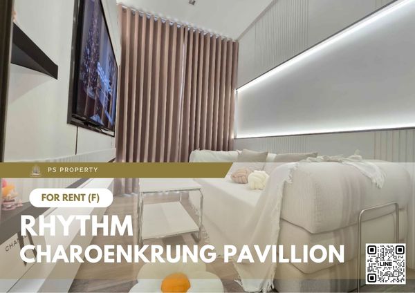 ให้เช่า ✨ RHYTHM CHAROENKRUNG PAVILLION ✨ เฟอร์นิเจอร์ และ เครื่องใช้ไฟฟ้าครบ ใกล้ BTS สะพานตากสิน