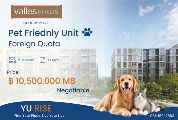 🔥 Valles HAUS ยูนิตสุดท้ายสำหรับโควตาต่างชาติ ห้องขนาด 2 ห้องนอน ห้อง Pet-Friendly แบบเต็มรูปแบบ🔥
