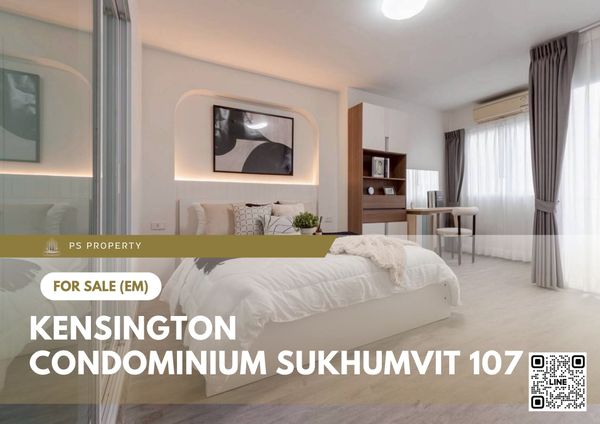 ขายด่วน 🔥 Kensington Condominium Sukhumvit 107 🔥 2 ห้องนอน 2 ห้องน้ำ ใกล้ BTS แบริ่ง