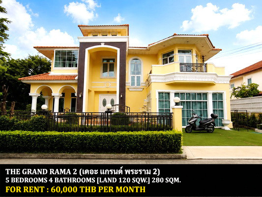 FOR RENT THE GRAND RAMA 2 / 5 bedrooms 4 bathrooms / 120 Sqw. 280 Sqm. **60,000** BEAUTIFUL HOUSE. CLOSE TO CENTRAL PLAZA MAHACHAI