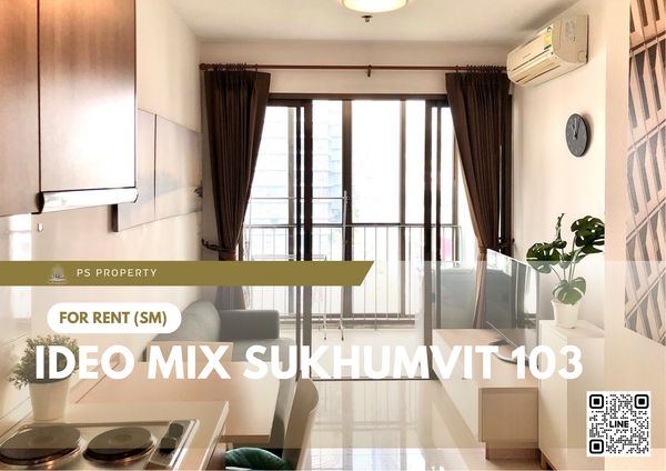 For Rent 🔥 IDEO Mix Sukhumvit 103 🔥 Fully furnished and equipped with appliances; near BTS Udom Suk.