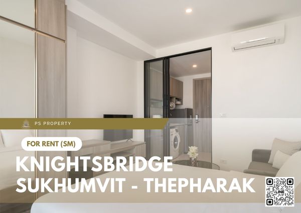 ให้เช่า 🔥 Knightsbridge Sukhumvit - Thepharak 🔥 เฟอร์นิเจอร์ และ เครื่องใช้ไฟฟ้าครบ ใกล้ MRT ทิพวัล