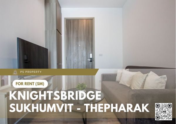 ให้เช่า ✨ Knightsbridge Sukhumvit - Thepharak ✨ เฟอร์นิเจอร์ และ เครื่องใช้ไฟฟ้าครบ ใกล้ MRT ทิพวัล