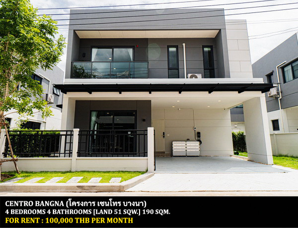 [ให้เช่า] หมู่บ้าน เซนโทร บางนา / 4 ห้องนอน 4 ห้องน้ำ / 51 ตรว. 190 ตรม. **100,000** บ้านเดี่ยวโครงการหรูตกแต่งอย่างดี เฟอร์นิเจอร์และเครื่องใช้ไฟฟ้าครบชุด สังคมดี เดินทางสะดวก เพียง 10 นาทีจากห้างเมกาบางนา พร้อมเข้าอยู่