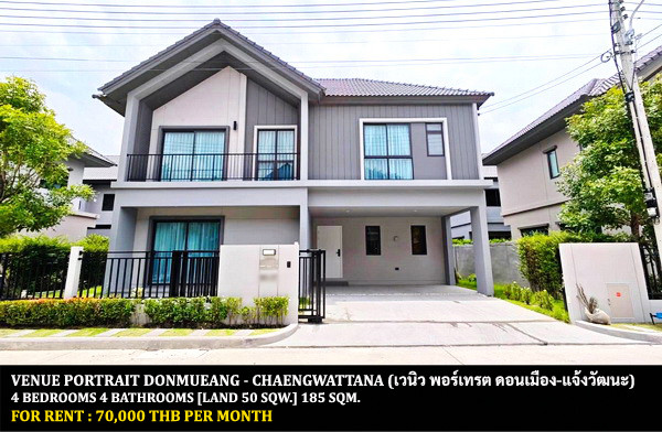 FOR RENT VENUE PORTRAIT DONMUEANG - CHAENGWATTANA / 4 bedrooms 4 bathrooms / 50 Sqw. 185 Sqm. **70,000** CLOSE TO DONMUEANG AIRPORT FOR RENT VENUE PORTRAIT DONMUEANG - CHAENGWATTANA / 4 bedrooms 4 bathrooms / 50 Sqw. 185 Sqm. **70,000** CLOSE TO DONMUEANG AIRPORT