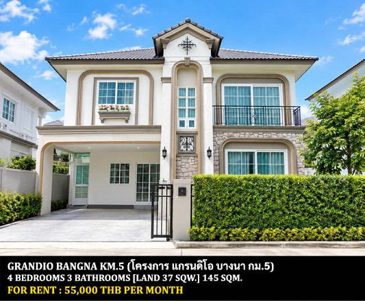 FOR RENT GRANDIO BANGNA KM.5 / 4 bedrooms 3 bathrooms / 37 Sqw. 145 Sqm. **55,000**LUXURY HOUSE. CLOSE TO MEGA BANGNA FOR RENT GRANDIO BANGNA KM.5 / 4 bedrooms 3 bathrooms / 37 Sqw. 145 Sqm. **55,000**LUXURY HOUSE. CLOSE TO MEGA BANGNA
