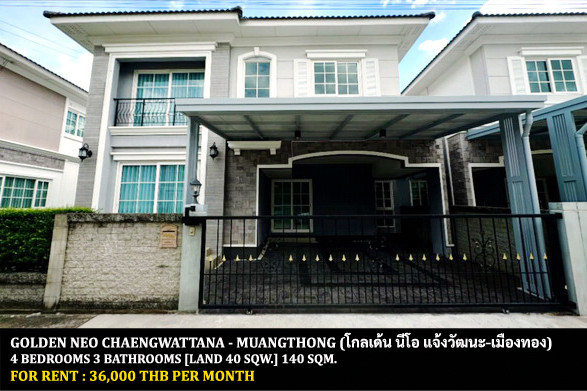 FOR RENT GOLDEN NEO CHAENGWATTANA - MUANGTHONG / 4 bedrooms 3 bathrooms / 40 Sqw. 140 Sqm. **36,000** CLOSE TO MUANGTHONG THANI FOR RENT GOLDEN NEO CHAENGWATTANA - MUANGTHONG / 4 bedrooms 3 bathrooms / 40 Sqw. 140 Sqm. **36,000** CLOSE TO MUANGTHONG THANI