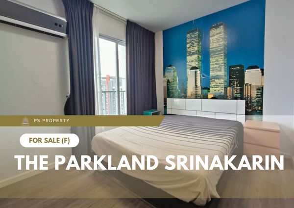 ขายด่วน 📍 The Parkland Srinakarin📍 เฟอร์นิเจอร์ และ เครื่องใช้ไฟฟ้าครบ ใกล้ MRT ศรีลาซาล  