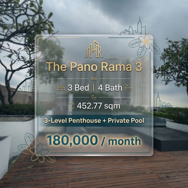🏙️ FOR RENT | The Pano Rama 3 | 3 Bed 4 Bath | 452.77 sqm | 3-Level Penthouse + Private Pool